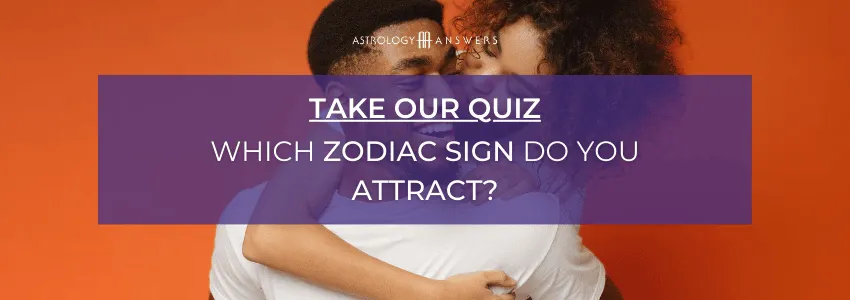 which zodaic sign do you attract the most quiz cta